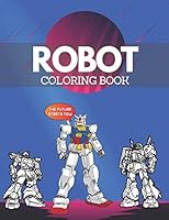 Robot Coloring Book: Advanced Coloring Ilustration For Kids, Teens B08F6MVG4M Book Cover