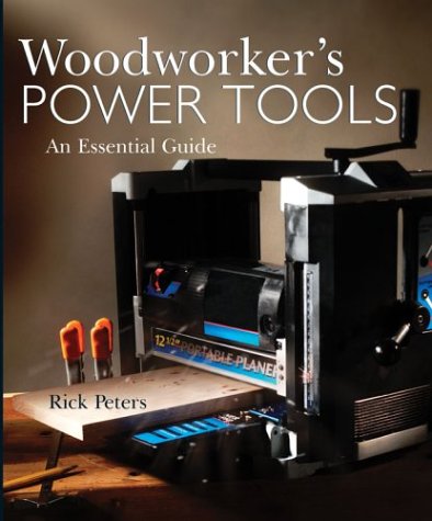 Compare Textbook Prices for Woodworker's Power Tools: An Essential Guide ISBN 9780806966595 by Peters, Rick