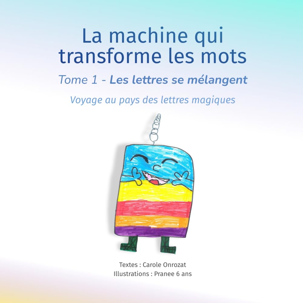 La machine qui transforme les mots: Tome 1 - Les lettres se mélangent