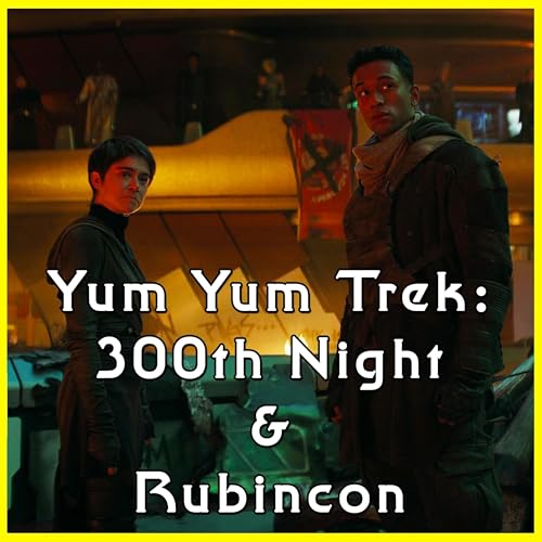 Yum Yum Trek: 300th Night & Rubincon | Star Trek: Starfleet Academy | Review