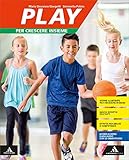  Play. Per crescere insieme. Per la Scuola media. Con e-book. Con espansione online