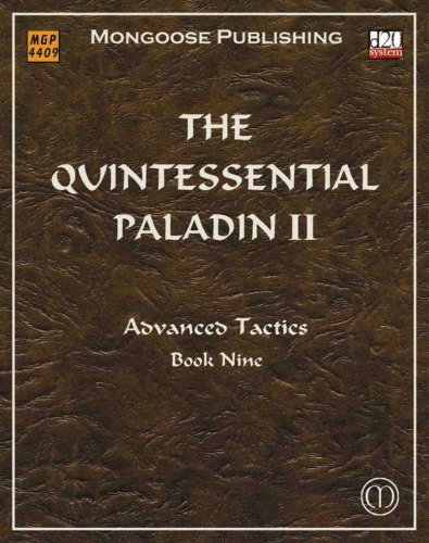 The Quintessential Paladin II: Advanced Tactics (Dungeons & Dragons d20 3.5 Fantasy Roleplaying)