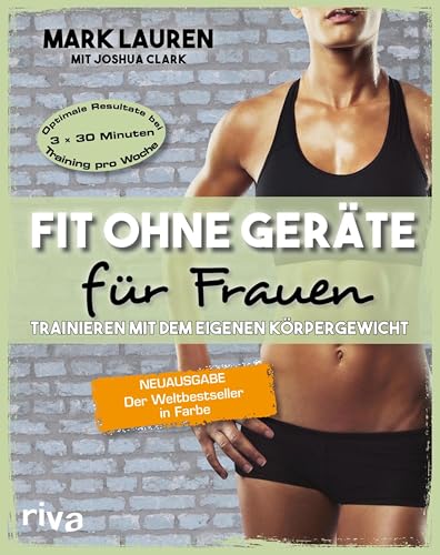 Fit ohne Geräte für Frauen: Trainieren mit dem eigenen Körpergewicht. Neuausgabe: Der Weltbestseller in Farbe