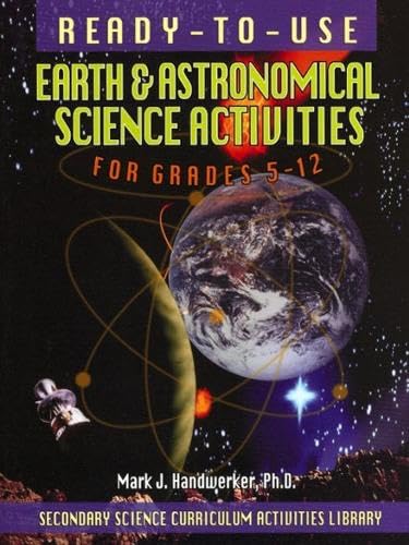Ready-To-Use Earth & Astronomy Activities for Grades 5-12 (Secondary Science Curriculum Activities Library)