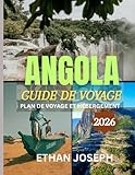 ANGOLA GUIDE DE VOYAGE 2026: Le meilleur moment pour visiter, les meilleurs endroits...