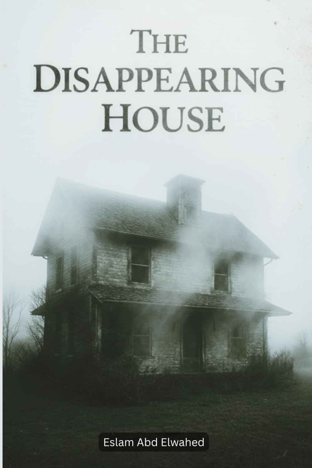 The Disappearing House: 100 True Horror Stories of Vanishing Places (Horror & Supernatural)