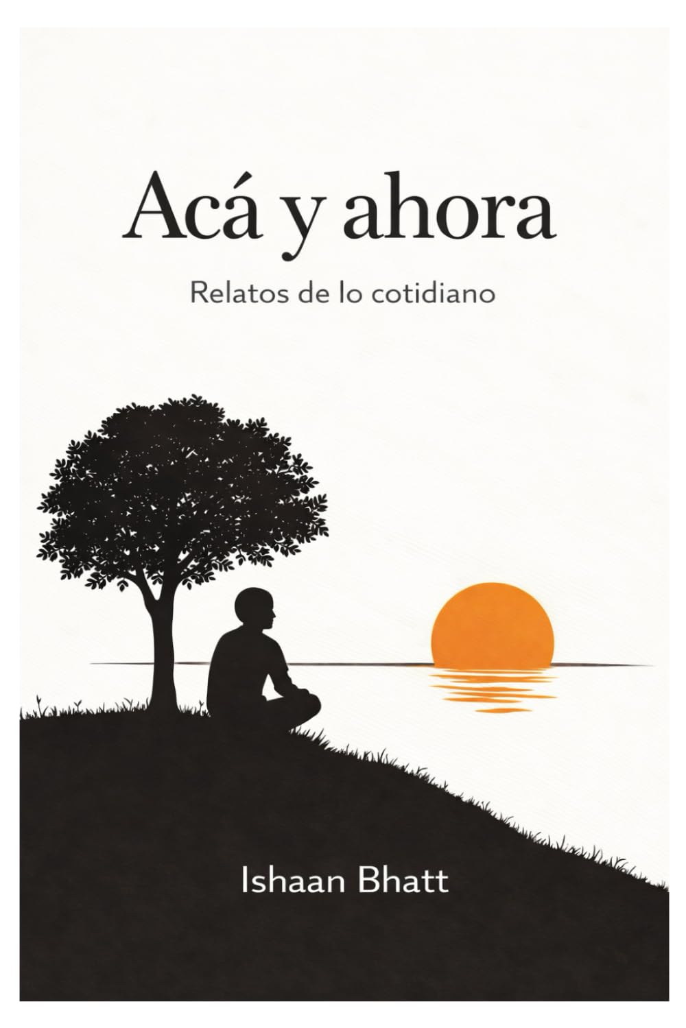 Acá y ahora: Relatos de lo cotidiano