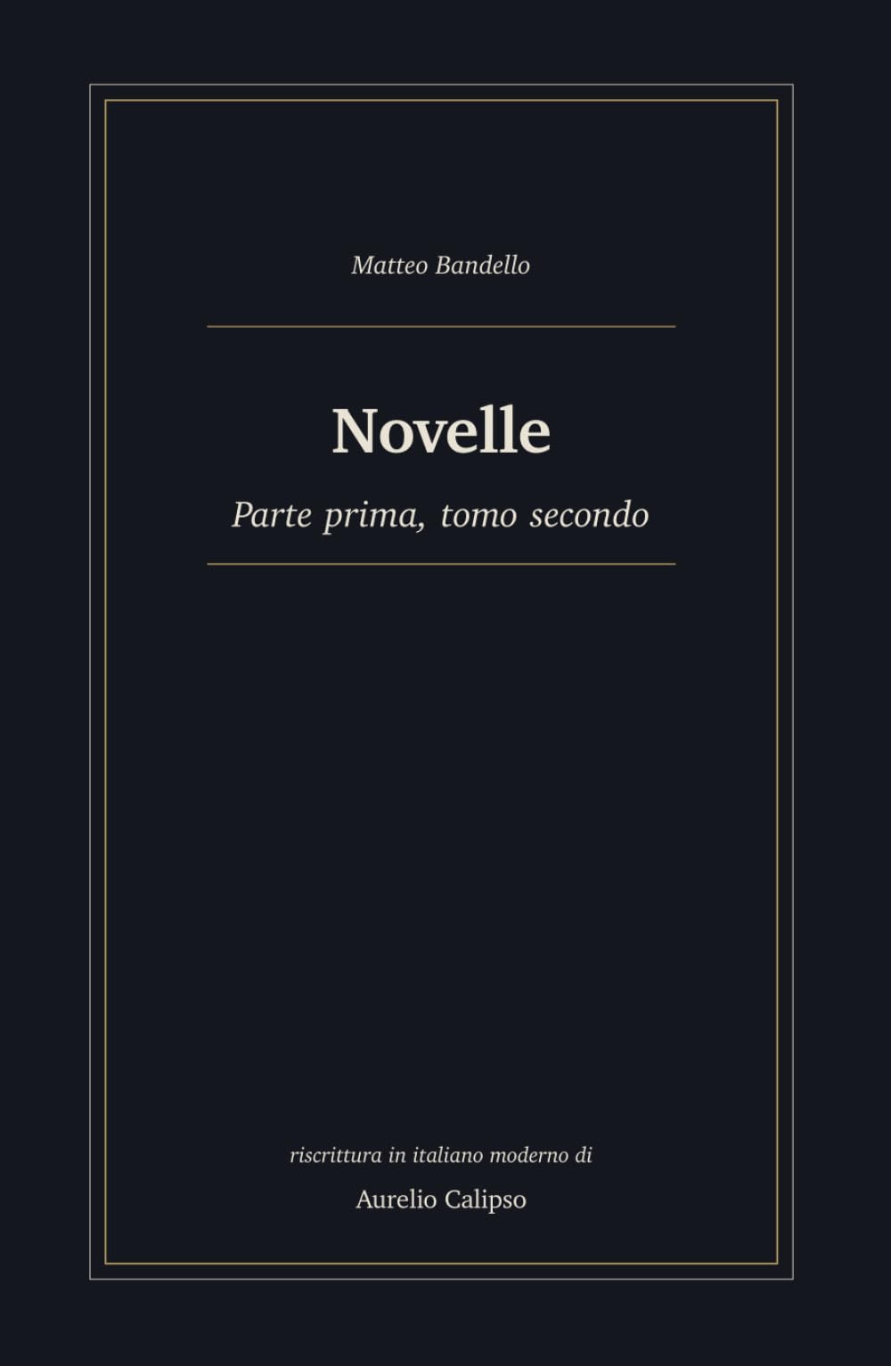 Novelle: Parte prima, tomo secondo. Riscrittura in italiano moderno (Le novelle di Bandello)
