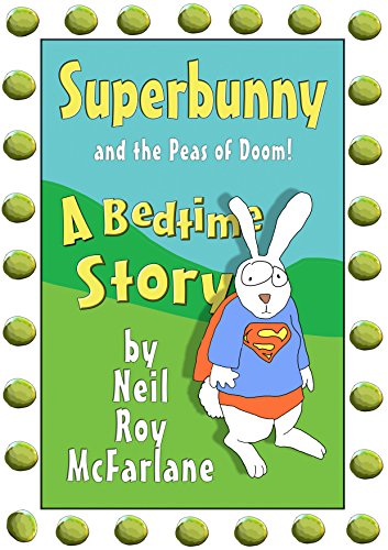 Superbunny and the Peas of Doom: A 'read-aloud' bedtime story for parents to read to/with kids aged 5 to 10