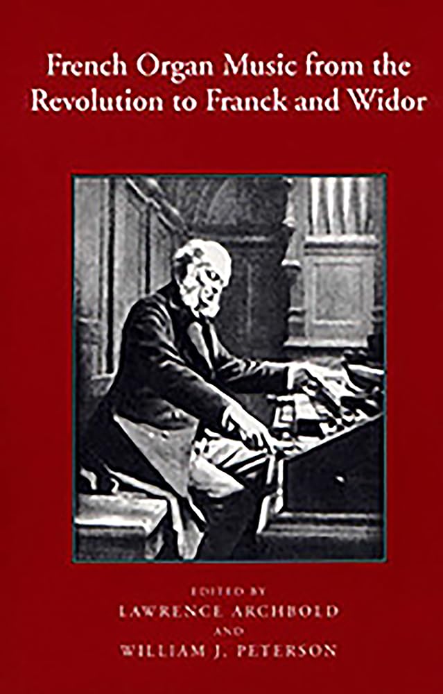 French Organ Music from the Revolution to Franck  by Lawrence Archbold PAPERBACK