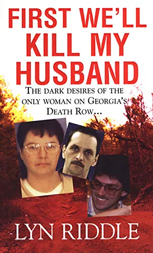 First We'll Kill My Husband (Pinnacle True Crime)