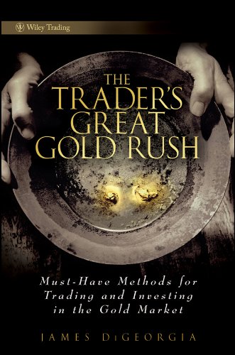The Trader's Great Gold Rush: Must-Have Methods for Trading and Investing in the Gold Market (Wiley Trading Book 407) (English Edition)