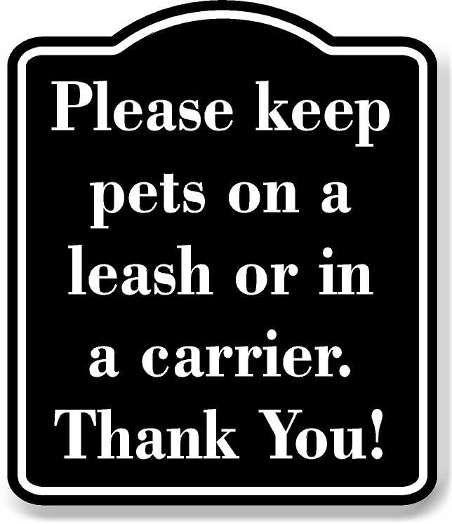 Please Keep Pets on a Leash or in a Carrier BLACK Aluminum Composite Sign 8.5''x10''