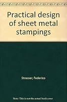 Practical design of sheet metal stampings B0007E2YSK Book Cover