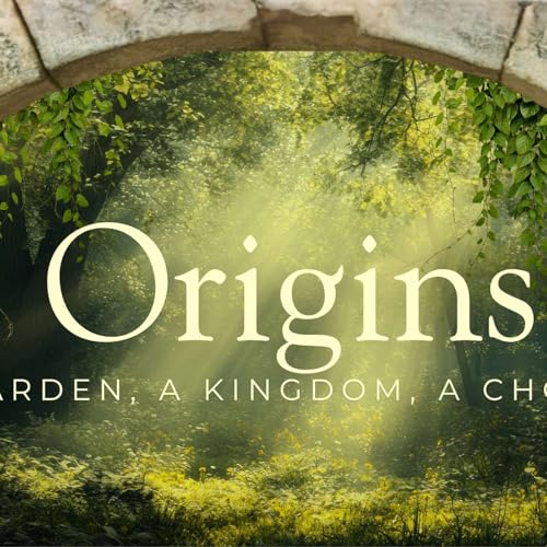 Origins: A Garden, A Kingdom, A Choice - Week 3: February 8, 2026