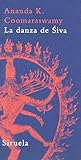  La danza de Siva: Ensayos sobre arte y cultura india: 14 (La Biblioteca Azul serie mínima)