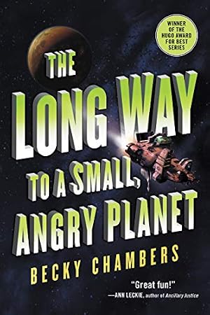 Book cover The Long Way to a Small, Angry Planet: A National Bestseller: An Acclaimed Space Opera of Found Family, Love, and Adventure in the Far Reaches of the Universe (Wayfarers, 1)