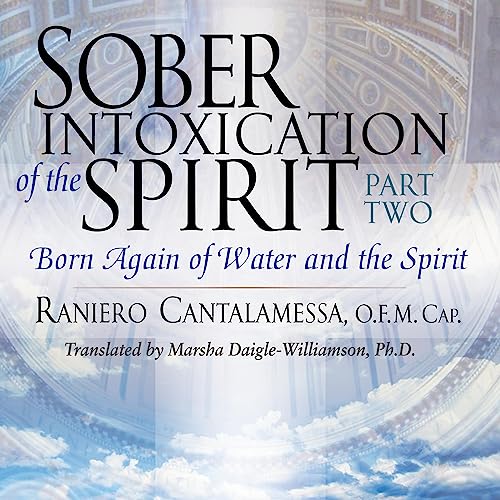 Sober Intoxication of the Spirit Part Two by Raniero Cantalamessa O.F.M. Cap. episode artwork