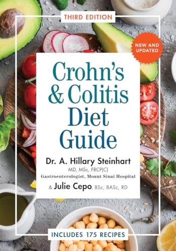 Crohn's and Colitis Diet Guide: Includes 175 Recipes: Steinhart MD MSc FRCP[C], Dr. Hillary, Cepo BSc BASc RD, Julie