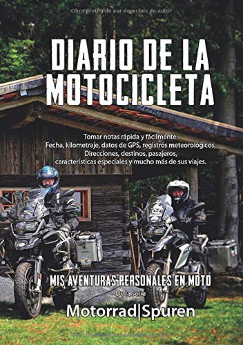 Diario de la motocicleta - Mis aventuras personales en moto: Tomar notas rápida y fácilmente: Fecha, kilometraje, datos de GPS, registros ... y mucho más de sus viajes. (MotorradSpuren)
