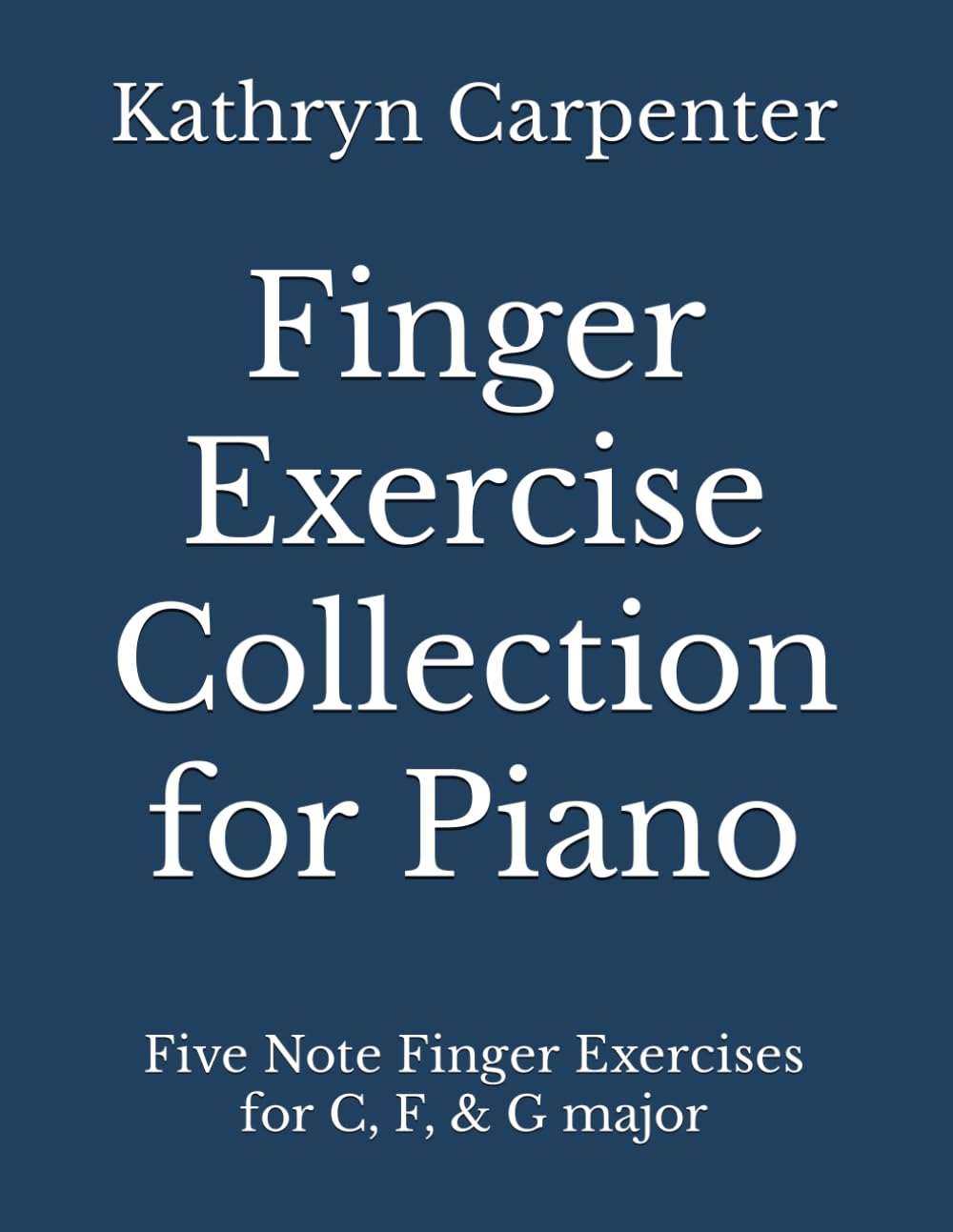 Finger Exercise Collection for Piano: Five note finger exercises for C, F, & G major