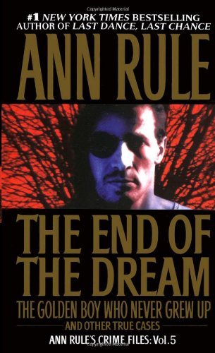 The End of the Dream (Ann Rule's Crime Files Se... B004IYGJJ0 Book Cover