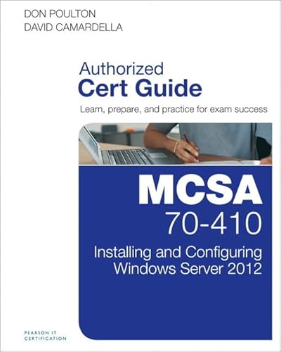 MCSA 70-410 Cert Guide R2: Installing and Configuring Windows Server 2012