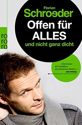 Offen f??r alles und nicht ganz dicht by Florian Schroeder (2011-07-06)