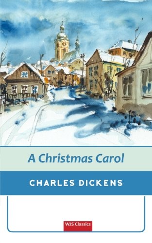 A Christmas Carol (WJS Classics Edition): Volume 1