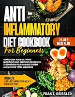 Anti Inflammatory Diet Cookbook For Beginners: Transform Your Diet with Nutritious and Delicious Recipes to Strengthen Your Immune System and Achieve Total Wellness B0DFW7PK8R Book Cover