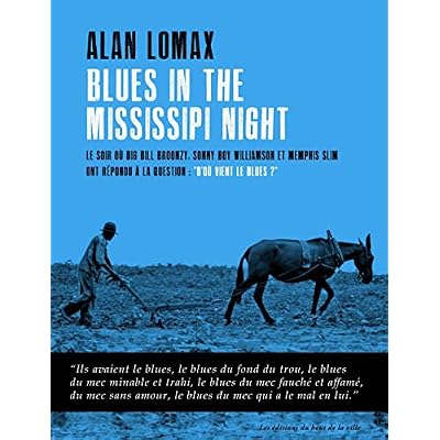 Blues in the Mississippi night: Le soir o&ugrave; Big Bill Broonzy, Sonny Boy Williamson et Memphis Slim ont r&eacute;pondu &agrave; la question