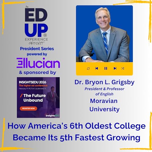 How America's 6th Oldest College Became Its 5th Fastest Growing - with Dr. Bryon L. Grigsby, President & Professor of English, Moravian University Podcast Por arte de portada