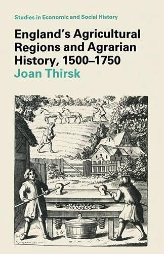 Agricultural Regions and Agrarian History in England, 1500-1750 ...