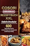  Cosori Heißluftfritteuse Rezeptbuch XXL 2021: 600 Tage Fettfrei kochen mit dem Airfryer für eine gesunde Ernährung im Alltag
