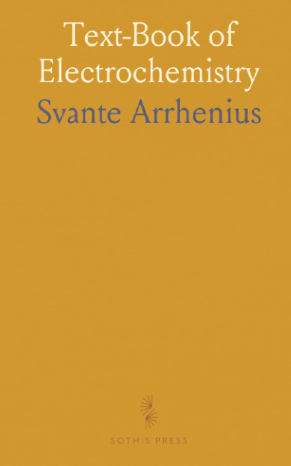 Text-Book of Electrochemistry