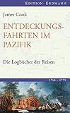 Entdeckungsreisen im Pazifik: Die Logbücher der Reisen (1768-1779) - James Cook 