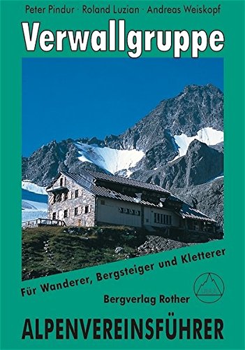 Verwallgruppe. Für Wanderer, Bergsteiger, Fels- und Eiskletterer. Alpenvereinsführer Verwallgruppe. Für Wanderer, Bergsteiger, Fels- und Eiskletterer. Alpenvereinsführer