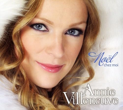 Noel Chez Moi [Audio CD] Annie Villeneuve; Guy St-Onge; Franz Gruber; Robert Charlebois; Raymond Lévesque; Michel Rivard; Charles Gounod; Claude Gauthier; Yoko Ono; Johann Sebastian Bach; John Lennon and John Newton