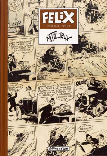 Félix l'intégrale, Tome 4 : 1951 : Une tête doit tomber ; "Continentale" ; La liste n° 3 ; Félix enseigne le judo ; Cette sacrée publicité ! ; La momie mène la danse Félix l'intégrale, Tome 4 : 1951 : Une tête doit tomber ; "Continentale" ; La liste n° 3 ; Félix enseigne le judo ; Cette sacrée publicité ! ; La momie mène la danse
