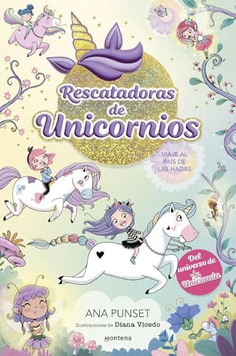 Rescatadoras de Unicornios 2 - Viaje al país de las hadas: Del universo de Unicornia (Montena)