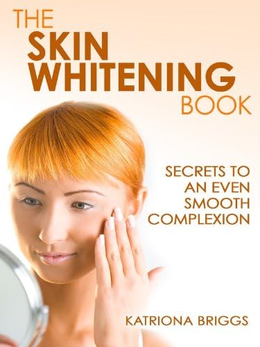 The Skin Whitening Book - Secrets to An Even Smooth Complexion