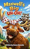  Maxwell\'s Big Uh-Oh!: A Warm and Funny Yellowstone Adventure About Getting Lost and Being Found (National park series) (English Edition)