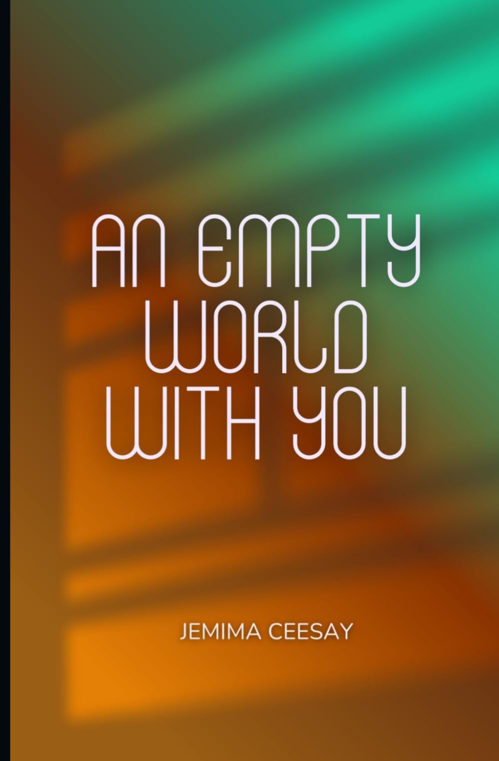 An Empty World With You: A dystopian romance about survival and the one person who made the silence feel like home