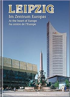 Leipzig: Im Zentrum Europas. At the heart of Europe. Au centre de l´Europe