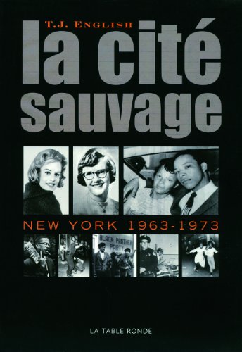 La cité sauvage: New York, 1963-1973