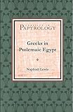 Greeks in Ptolemaic Egypt (Classics in Papyrology)