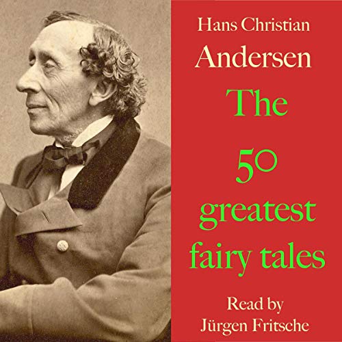 Hans Christian Andersen. The 50 greatest fairy tales by Hans Christian Andersen episode artwork