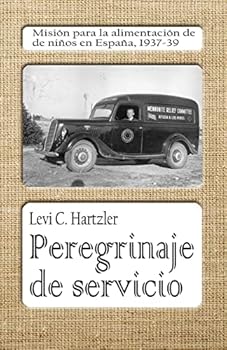 Paperback Peregrinaje de servicio: Misión para la alimentación de niños en España, 1937-39 [Spanish] Book