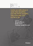 vaticano spa  The Vatican diplomacy and the shaping of the west during the pontificate of Pius XII