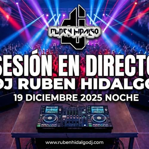 Dj Ruben Hidalgo - Sesi&oacute;n en Directo - 19 Diciembre 2025 Noche - www.rubenhidalgodj.com